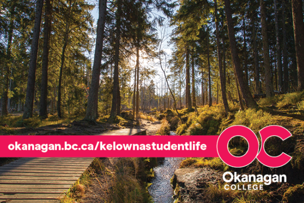 A wooden plank walk in the woods next to a creek; text: okanagan.bc.ca/kelownastudentlife