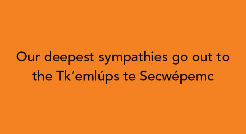 Text of "Our deepest sympathies go out to the Tk'emlups te Secwepemc" overlain on an orange background